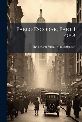 Pablo Escobar, Part 1 of 8 - 
