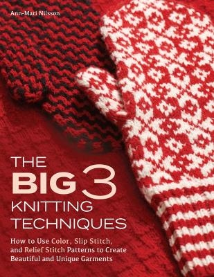 The Big 3 Knitting Techniques - Ann-Mari Nilsson