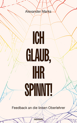 Ich glaub, Ihr spinnt!