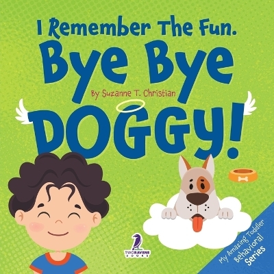 I Remember The Fun. Bye Bye Doggy! - Suzanne T Christian, Two Little Ravens