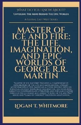 Master Of Ice And Fire - Logan T Whitmore