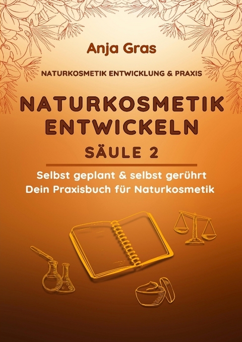 Naturkosmetik entwickeln S&auml;ule 2 - Anja Gras