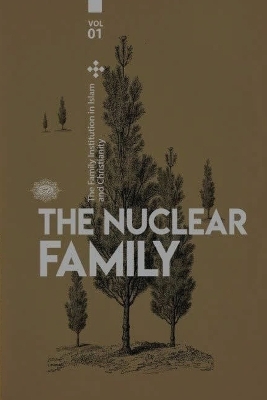The Family institution in Islam and Christianity- Vol 1- The Nuclear Family - Yasser Abuzadeh Gataabi