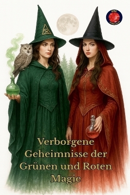 Verborgene Geheimnisse der Gr&uuml;nen und Roten Magie - Alina Rubi