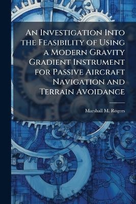 An Investigation Into the Feasibility of Using a Modern Gravity Gradient Instrument for Passive Aircraft Navigation and Terrain Avoidance