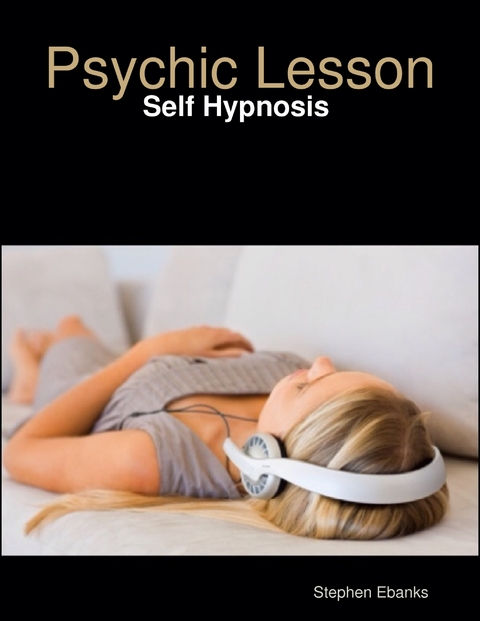 Psychic Lesson: Self Hypnosis -  Stephen Ebanks