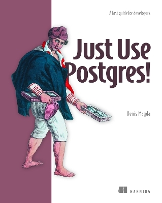 Just Use Postgres! - Denis Magda