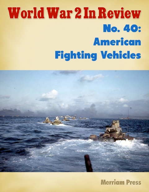 World War 2 In Review No. 40: American Fighting Vehicles -  Merriam Press