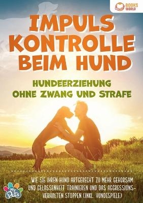 Impulskontrolle beim Hund - Hundeerziehung ohne Zwang und Strafe - My Pets