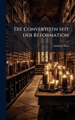 Die Convertiten seit der Reformation