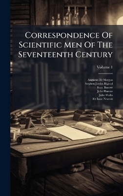 Correspondence Of Scientific Men Of The Seventeenth Century