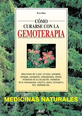 C&oacute;mo curarse con la gemoterapia - Eva Duo