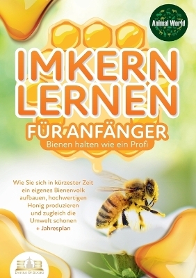 IMKERN LERNEN F&Uuml;R ANF&Auml;NGER - Bienen halten wie ein Profi - Animal World