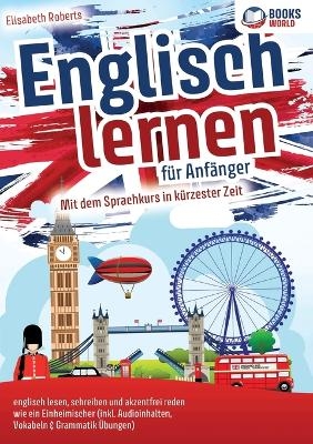 Englisch lernen f&uuml;r Anf&auml;nger - Elisabeth Roberts