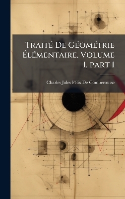 TraitÃ(c) De GÃ(c)omÃ(c)trie ÃlÃ(c)mentaire, Volume 1, part 1