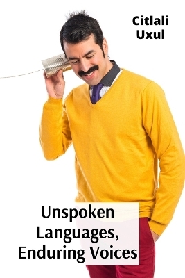 Unspoken Languages, Enduring Voices