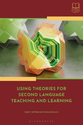 Using Theories for Second Language Teaching and Learning - Dale T. Griffee, Professor Greta Gorsuch