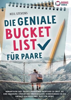 Die geniale Bucket List f&uuml;r Paare - Neil Stevens