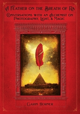 A Feather on the Breath of Ra - Garin R Horner