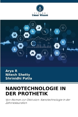 Nanotechnologie in Der Prothetik - Arya R, Nitesh Shetty, Shrinidhi Patla