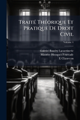 TraitÃ(c) ThÃ(c)orique Et Pratique De Droit Civil