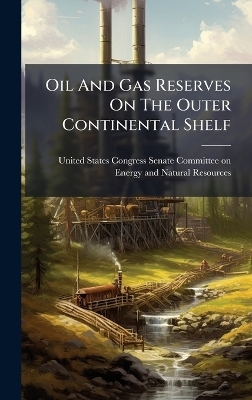 Oil And Gas Reserves On The Outer Continental Shelf - 