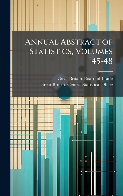 Annual Abstract of Statistics, Volumes 45-48