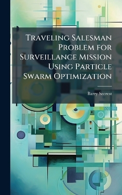 Traveling Salesman Problem for Surveillance Mission Using Particle Swarm Optimization - Barry Secrest