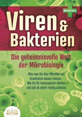 VIREN & BAKTERIEN - Die geheimnisvolle Welt der Mikrobiologie
