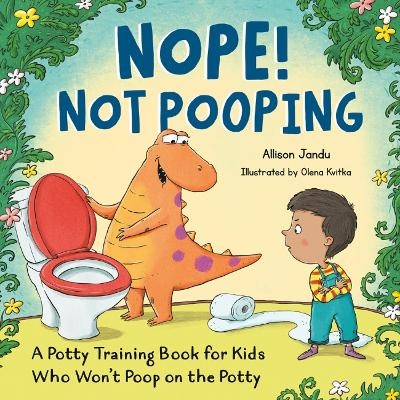 Nope! Not Pooping - Allison Jandu
