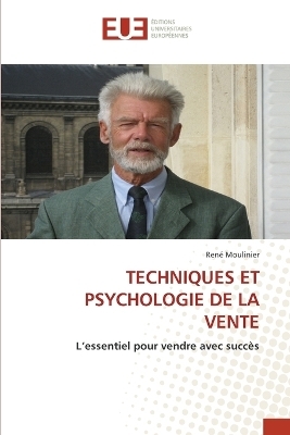Techniques Et Psychologie de la Vente - Ren&eacute; Moulinier