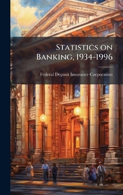 Statistics on Banking, 1934-1996