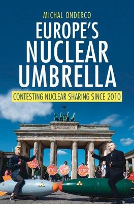 Europe's Nuclear Umbrella - Michal Onderco