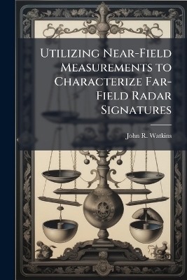 Utilizing Near-Field Measurements to Characterize Far-Field Radar Signatures