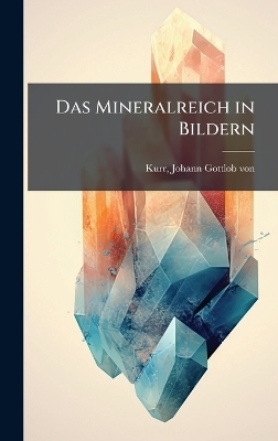 Das Mineralreich in Bildern - 