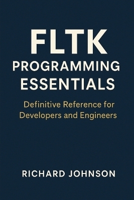 FLTK Programming Essentials - Richard Johnson