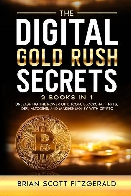 The Digital Gold Rush Secrets - Brian Scott Fitzgerald
