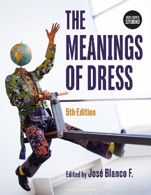 The Meanings of Dress - Kimberly A. Miller-Spillman, Andrew Reilly, Jos&eacute; Blanco F.
