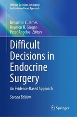 Difficult Decisions in Endocrine Surgery - James, Benjamin C.; Grogan, Raymon H.; Angelos, Peter