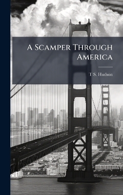 A Scamper Through America - T S Hudson