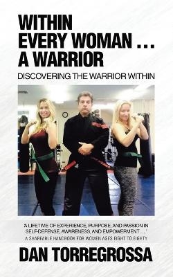 Within Every Woman ... A Warrior - Dan Torregrossa