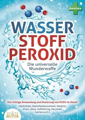 WASSERSTOFFPEROXID - Die universelle Wunderwaffe - Pure Cure