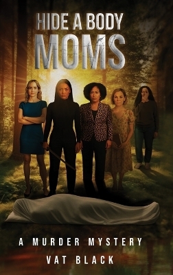 Hide a Body Moms - Vat Black