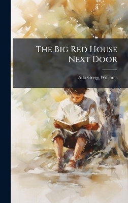 The Big Red House Next Door - Ada Gregg Williams