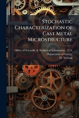 Stochastic Characterization of Cast Metal Microstructure - M Steinzig