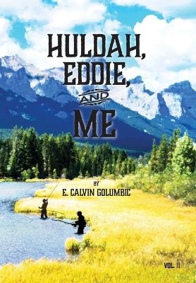 Huldah, Eddie, and Me - E Calvin Golumbic