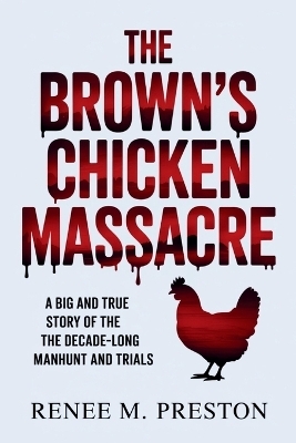 The Brown's Chicken Massacre - Renee M Preston
