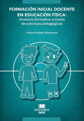 Formaci&oacute;n Inicial Docente en Educaci&oacute;n F&iacute;sica - Felipe Poblete Valderrama