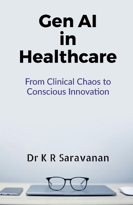 GenAI in Healthcare -  Dr K R Saravanan