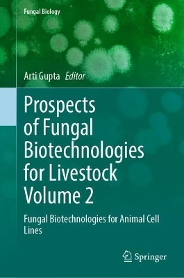 Prospects of Fungal Biotechnologies for Livestock Volume 2 - 